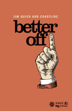 Load image into Gallery viewer, &quot;Better Off&quot; Single Poster
