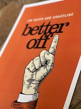 Load image into Gallery viewer, &quot;Better Off&quot; Single Poster
